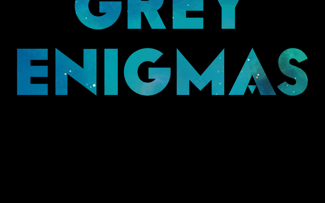 Grey Enigmas