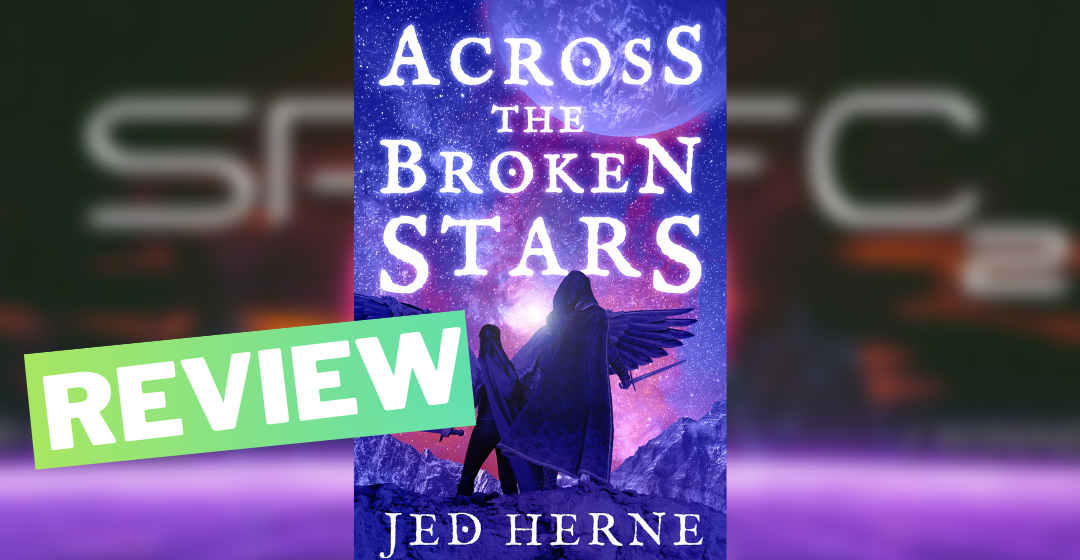 Review – Across the Broken Stars by Jed Herne