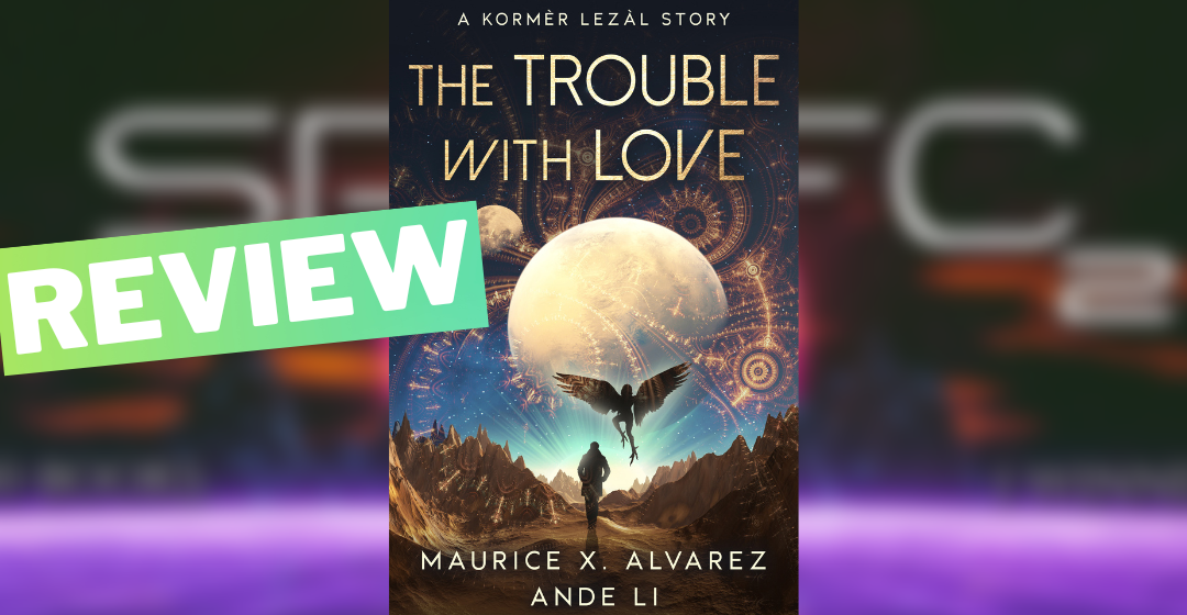 SPSFC2 Review of ‘The Trouble with Love’ by Maurice X. Alvarez and Ande Li