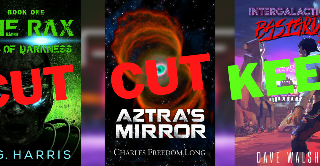 CUT, CUT, KEEP! SPSFC2: Aztra’s Mirror, The Rax: Out of Darkness, and Intergalactic Bastard