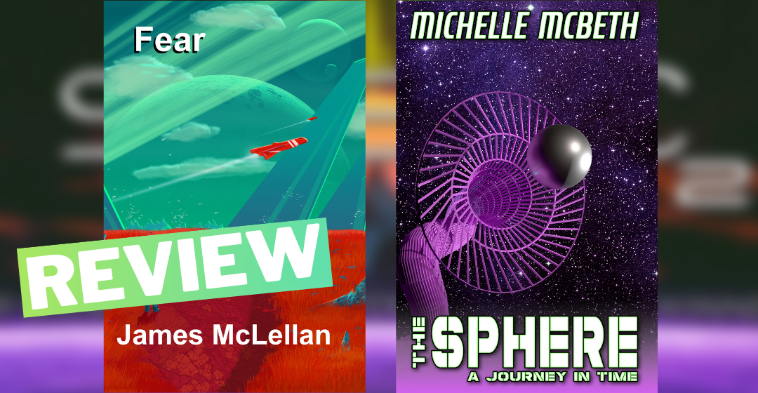 Review: Fear by James McLellan and The Sphere by Michelle McBeth