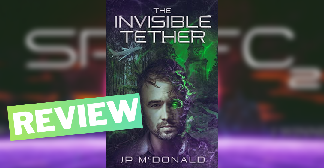 Review: The Invisible Tether by JP McDonald