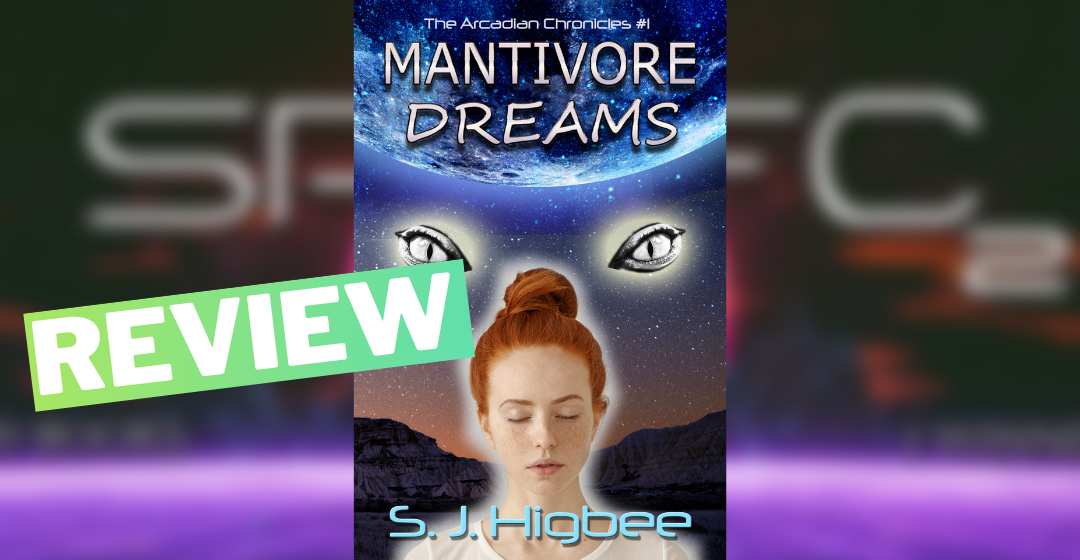 Review: Mantivore Dreams, The Arcadian Chronicles Book 1, by S. J. Higbee