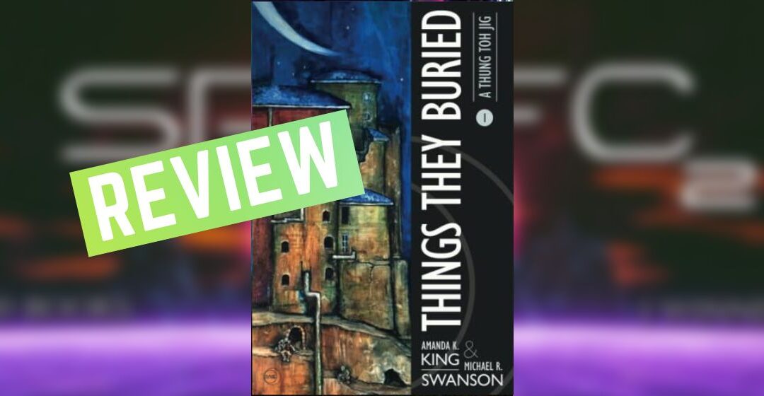 Review: Things They Buried by Amanda K. King and Michael R. Swanson